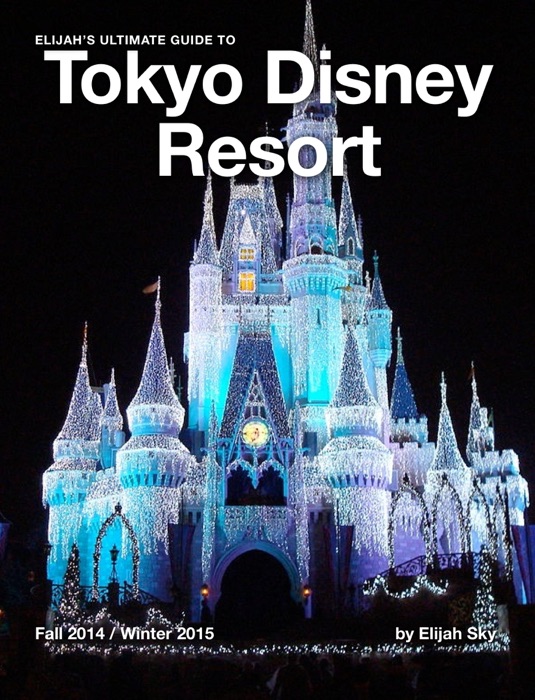 Elijah's Ultimate Guide to Tokyo Disney Resort