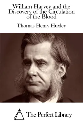 Read: William Harvey and the Discovery of Book the Circulation of the Blood