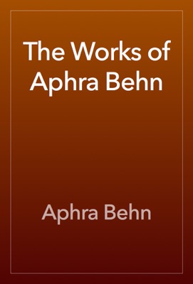 The Works of Aphra Behn