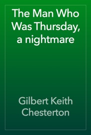 The Man Who Was Thursday, a nightmare - Gilbert Keith Chesterton