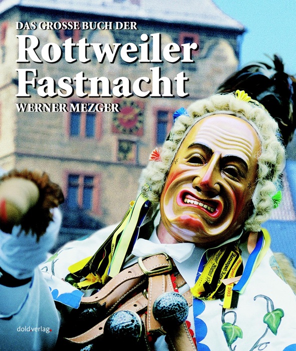Das große Buch der Rottweiler Fastnacht