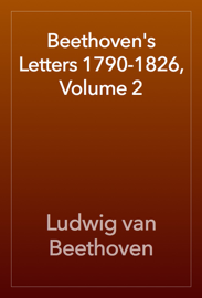 Beethoven's Letters 1790-1826, Volume 2