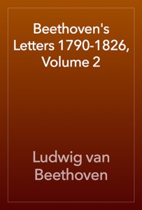 Beethoven's Letters 1790-1826, Volume 2