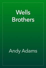 Wells Brothers - Andy Adams