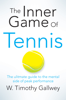 The Inner Game of Tennis - W. Timothy Gallwey