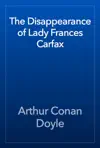 The Disappearance of Lady Frances Carfax by Arthur Conan Doyle Book Summary, Reviews and Downlod