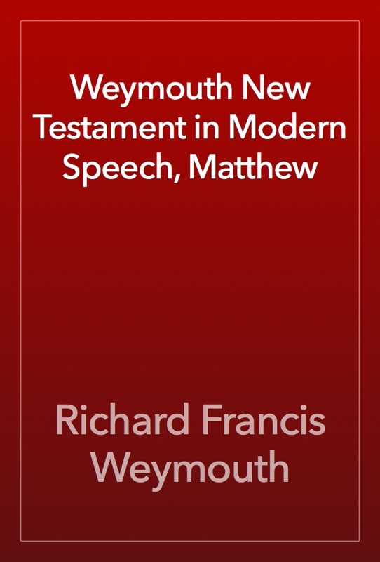 Weymouth New Testament in Modern Speech, Matthew