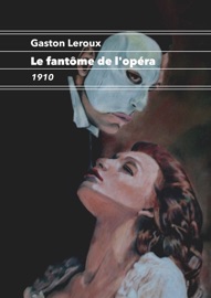 Le fantôme de l'opéra - Gaston Leroux