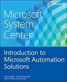 Microsoft System Center Introduction to Microsoft Automation Solutions - Rob Costello, Richard Maunsell & Mitch Tulloch