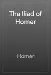 The Iliad of Homer by Homer Book Summary, Reviews and Downlod