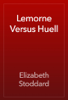 Lemorne Versus Huell - Elizabeth Stoddard