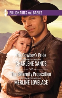 The Cowboy's Pride & The Paternity Proposition by Charlene Sands & Merline Lovelace