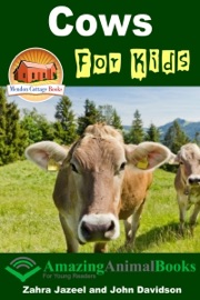 Cows For Kids: Amazing Animal Books - Zahra Jazeel & John Davidson