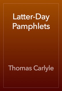 Latter-Day Pamphlets by Thomas Carlyle