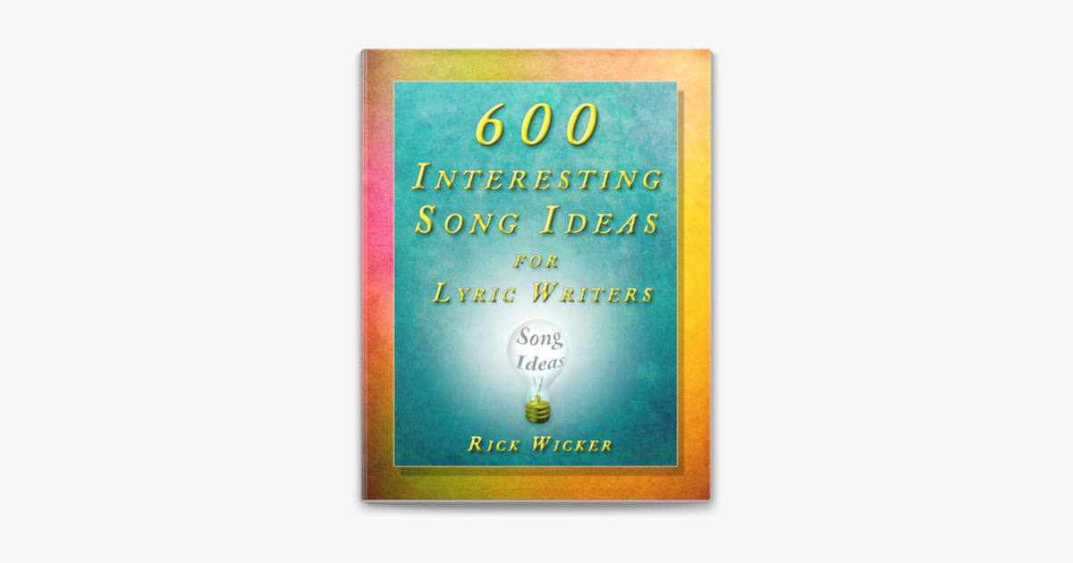  600 Interesting Song Ideas For Lyric Writers On Apple Books