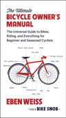 The Ultimate Bicycle Owner's Manual - Eben Weiss
