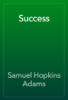 Success - Samuel Hopkins Adams