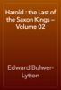 Harold : the Last of the Saxon Kings — Volume 02 - Edward Bulwer-Lytton