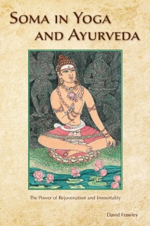 Soma in Yoga and Ayurveda by David Frawley