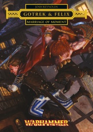 Gotrek & Felix: Marriage of Moment - Josh Reynolds
