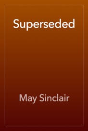 Superseded - May Sinclair