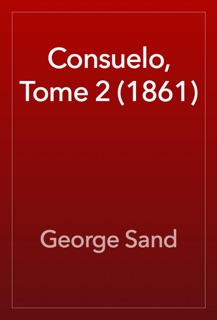 Consuelo, Tome 2 (1861) by George Sand