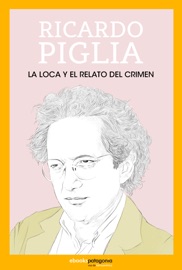 La loca y el relato del crimen - Ricardo Piglia