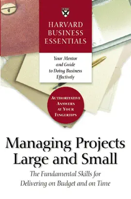 Read: Harvard Business Book Essentials Managing Projects Large and Small
