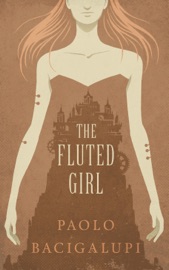 The Fluted Girl - Paolo Bacigalupi