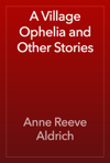 A Village Ophelia and Other Stories