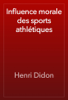 Influence morale des sports athlétiques - Henri Didon