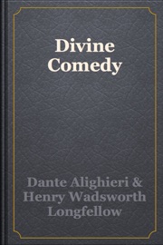 Divine Comedy - Dante Alighieri & Henry Wadsworth Longfellow