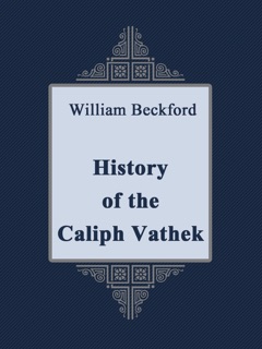 History of the Caliph Vathek by William Beckford