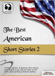 The Best American Short Stories 2 - Oldiees Publishing, Edgar Allan Poe, Mark Twain, Washington Irving, Fitz-James O’Brien, O. Henry, Jack London, Frank R. Stockton, Edith Wharton, Stephen Crane & Hamlin Garland