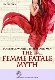 Book Powerful Women, Threatened Men: The Femme Fatale Myth - Edith Zack