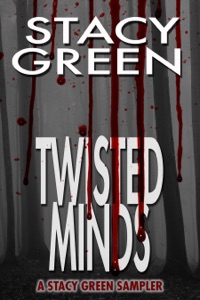 Twisted Minds: A Stacy Green Mystery Thriller Sampler