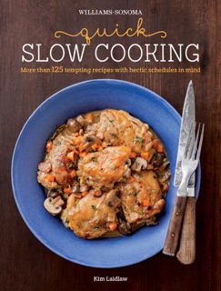 Williams-Sonoma: Quick Slow Cooking by Kim Laidlaw