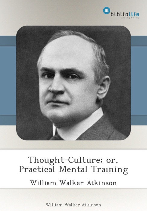Thought-Culture; or, Practical Mental Training