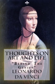 Thoughts on Art and Life - Leonardo da Vinci & Lewis Einstein