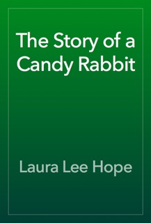 The Story of a Candy Rabbit by Laura Lee Hope