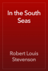 In the South Seas - Роберт Стивенсон