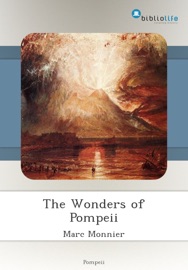 The Wonders of Pompeii - Marc Monnier