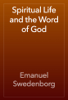 Spiritual Life and the Word of God - Emanuel Swedenborg