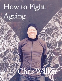 How to Fight Ageing - Chris Walker