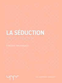 La séduction  - En 40 pages - Frédéric Monneyron