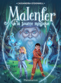 Malenfer - Terres de magie (Tome 2) - La source magique - Cassandra O'Donnell