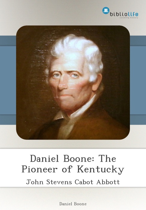 Daniel Boone: The Pioneer of Kentucky