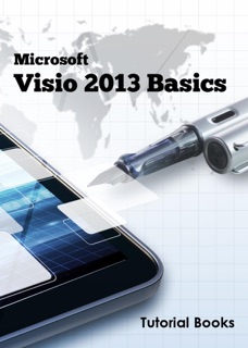 Microsoft Visio 2013 Basics by Tutorial Books