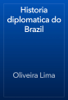 Historia diplomatica do Brazil - Oliveira Lima