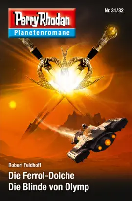 Read: Planetenroman 31 + 32: Die Ferrol-Dolche / Die Blinde Book von Olymp